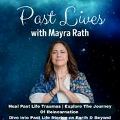 Podcast Past Lives with Mayra Rath