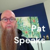 Podcast Pat Speaks