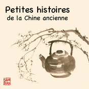 Podcast Petites histoires de la Chine ancienne