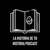 Podcast La Historia de Tu Historia