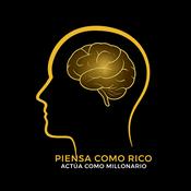 Podcast Piensa como Rico, Actúa como Millonario