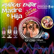 Podcast Pláticas Entre Madre E Hija y un Colado