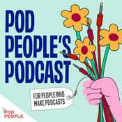Podcast Pod People’s Podcast (for People Who Make Podcasts)