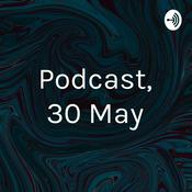 Podcast Podcast, 30 May