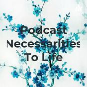 Podcast Podcast Necessarities To Life