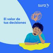 Podcast El valor de tus decisiones | Seguros SURA