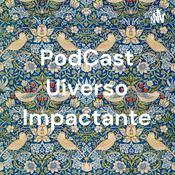 Podcast PodCast Uiverso Impactante