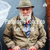 Podcast Podologia Conceito Geriátrico