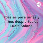 Podcast Poesías para niñas y niños despiertos de Lucía Solana