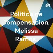 Podcast Politica de Compensacion/ Melissa Ramos