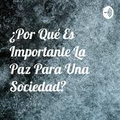 Podcast ¿Por Qué Es Importante La Paz Para Una Sociedad?
