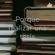 Podcast Porque realizar una tesis