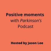 Podcast Positive Moments with Parkinson's