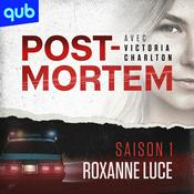 Podcast Post-Mortem avec Victoria Charlton - Saison 1 Roxanne Luce