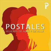 Podcast Postales. Mujeres de aquí y allá