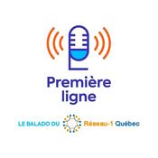 Podcast Première Ligne: la série de balados du Réseau-1 Québec