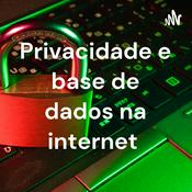 Podcast Privacidade e base de dados na internet