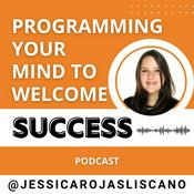 Podcast Programming Your Mind to Welcome Success