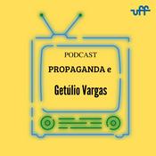 Podcast PROPAGANDA E GETÚLIO VARGAS