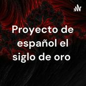 Podcast Proyecto de español el siglo de oro