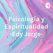 Podcast Psicología y Espiritualidad -Edy Jorge-