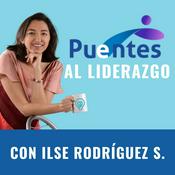 Podcast Puentes al Liderazgo®️ con Ilse Rodríguez S