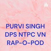 Podcast PURVI SINGH DPS NTPC VN RAP-O-POD