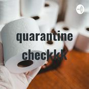 Podcast quarantine checkkk