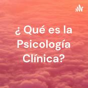 Podcast ¿ Qué es la Psicología Clínica?