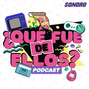 Podcast ¿Qué Fue De Ellos?