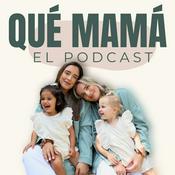 Podcast Qué Mamá Podcast