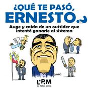 Podcast ¿Qué te pasó, Ernesto?