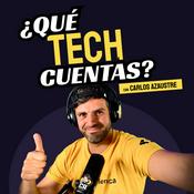 Podcast ¿Qué TECH Cuentas?