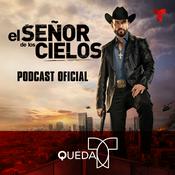Podcast QUÉDAT: El Señor de Los Cielos Podcast Oficial