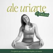 Podcast Ale Uriarte — El Podcast