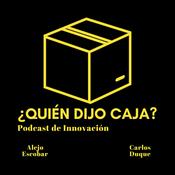 Podcast ¿Quién Dijo Caja? Podcast de Innovación
