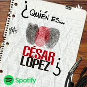 Podcast ¿Quién es César López?