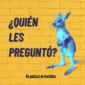 Podcast ¿Quién les preguntó?