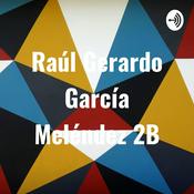 Podcast Raúl Gerardo García Meléndez 2B