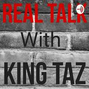 Podcast Real Talk with King Taz