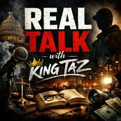 Podcast Real Talk With King Taz