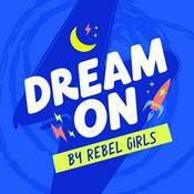 Podcast Rebel Girls: Dream On