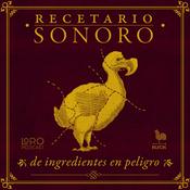 Podcast Recetario sonoro de ingredientes en peligro