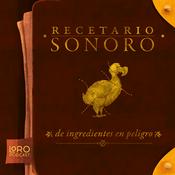 Podcast Recetario sonoro de ingredientes en peligro