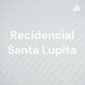 Podcast Recidencial Santa Lupita