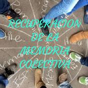 Podcast RECUPERACION DE LA MEMORIA COLECTIVA