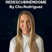 Podcast Redescubriéndome con Chu Rodríguez
