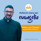 Podcast Reflexión diaria del Evangelio por el P. Luis Zazano