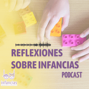 Podcast Reflexiones sobre Infancias