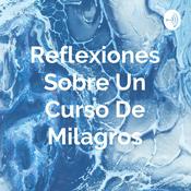 Podcast Reflexiones Sobre Un Curso De Milagros